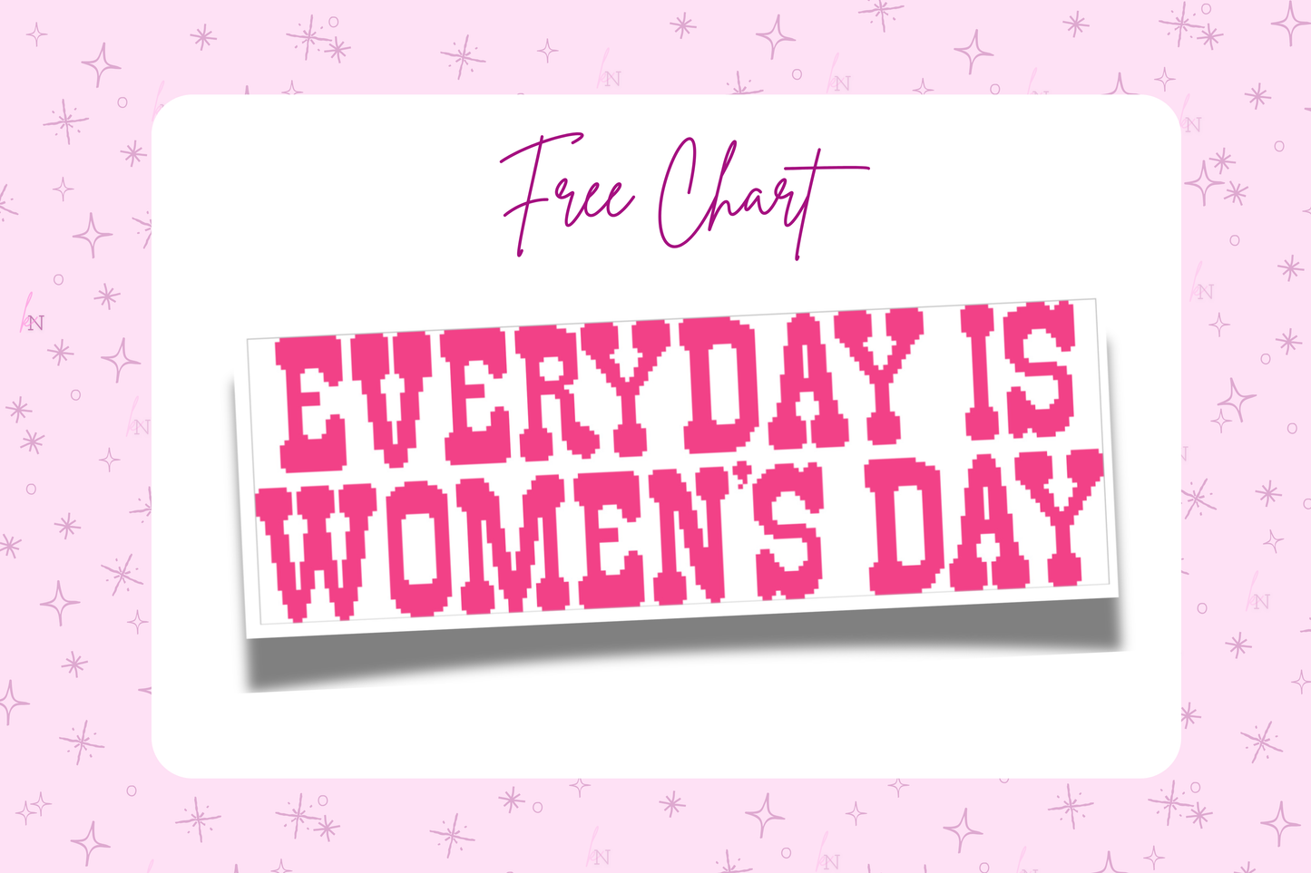 Everyday is Women's Day - Free Chart